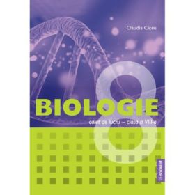 Biologie caiet de lucru pentru clasa a 8-a - Claudia Ciceu