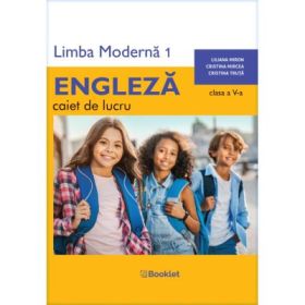 Limba Moderna 1 Limba Engleza. Caiet de lucru pentru clasa a 5-a - Cristina Mircea