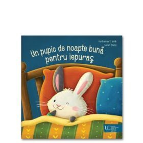 Un pupic de noapte buna pentru iepuras - Katharina E. Volk
