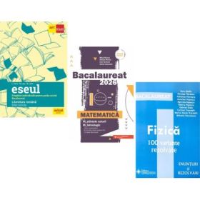Pachet Bacalaureat 2026. Eseul. Literatura Romana. Pregatire individuala pentru proba scrisa, Matematica M-stiintele-naturii si M-tehnologic si Fizica 100 variante rezolvate - Liliana Paicu, Mihai Monea, Doru Badiu