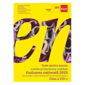 Teste pentru succes. LIMBA SI LITERATURA ROMANA Clasa a 8-a - Florentina Samihaian
