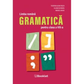 Limba romana. Gramatica pentru clasa a 8-a - Teodora-Alina Rosca