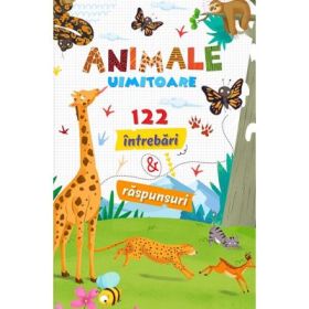 Animale uimitoare. 121 intrebari si raspunsuri