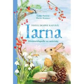 Totul despre natura. Iarna. Minienciclopedie cu activitati - Gabby Dawnay