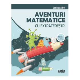 Aventuri matematice cu extraterestri. Clasa a 3-a - Corina Andrei