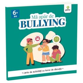 Ma apar de BULLYING. Caiet de activitati cu teme de discutie