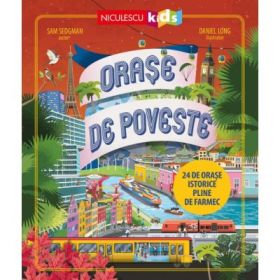 Orase de poveste. 24 de orase istorice pline de farmec - Sam Sedgman