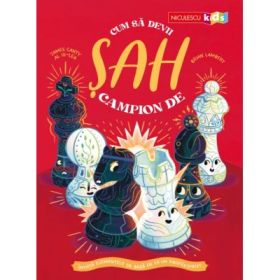 Cum sa devii campion de sah. Invata elementele de baza de la un profesionist - James Canty al 3-lea, Brian Lambert