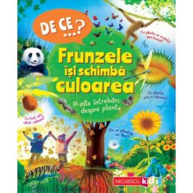 DE CE…? Frunzele isi schimba culoarea si alte intrebari despre plante - Andrew Charman