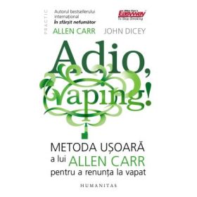 Adio, vaping!. Metoda usoara a lui Allen Carr pentru a renunta la vapat - Allen Carr, John Dicey