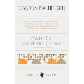 Pamantul si reveriile odihnei - Gaston Bachelard