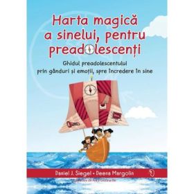 Harta magica a sinelui, pentru preadolescenti - Daniel J. Siegel