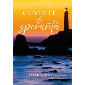 Cuvinte de speranta - Ellen G. White