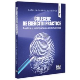 Culegere de Exercitii Practice - Analiza si Interpretarea Criminalistica - Gabriel-Catalin Butoi-Put