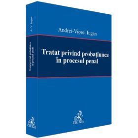 Tratat privind probatiunea in procesul penal - Andrei Viorel Iugan
