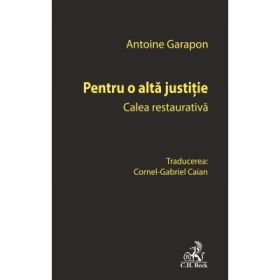 Pentru o alta justitie. Calea restaurativa - Cornel Gabriel Caian
