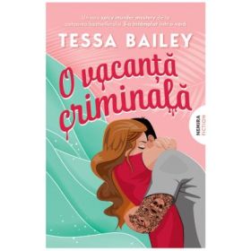 O vacanta criminala - Tessa Bailey