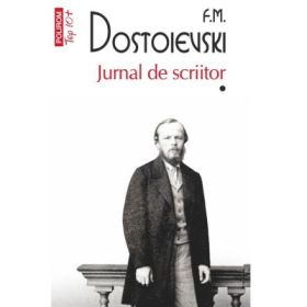 Jurnal de scriitor. Volumul 1 (editie de buzunar) - F. M. Dostoievski