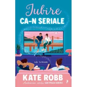 Iubire ca-n seriale - Kate Robb
