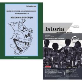 Pachet Sinteze de Istorie pentru admiterea la Academia de Politie si Istoria pe intelesul tuturor Ghid pentru Bacalaureat 2026 - Paula Maria Darau, Lucia Copoeru