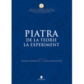 Piatra. De la teorie la experiment - Roxana Dobrescu, Adina Boroneant