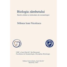 Biologia zambetului. Bazele celulare si moleculare ale stomatologiei - Mihnea Ioan Nicolescu