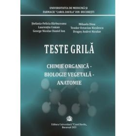 Teste grila chimie organica, biologie vegetala, anatomie. Facultatea de Farmacie - Stefania-Felicia Barbuceanu