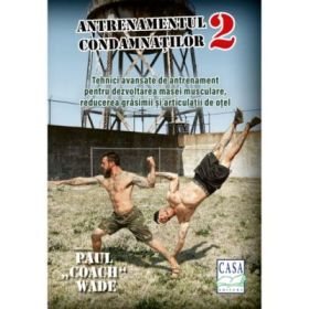 Antrenamentul condamnatilor 2 - Paul Coach Wade