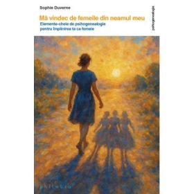 Ma vindec de femeile din neamul meu - Sophie Duverne