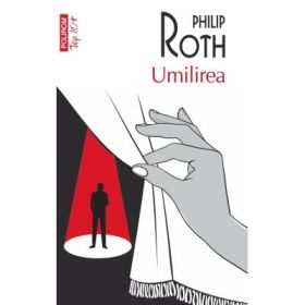 Umilirea. Colectia Top10+ - Philip Roth