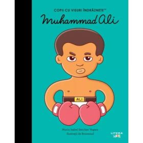 Muhammad Ali. Volumul 52. Copii cu visuri indraznete - Maria Isabel Sanchez Vegara