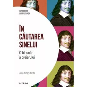 In cautarea sinelui. O filosofie a creierului. Volumul 35. Descopera Neurostiinta - Jesus Zamora Bonilla