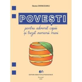 Povesti pentru adormit copiii si trezit oamenii mari - Ileana Drinceanu