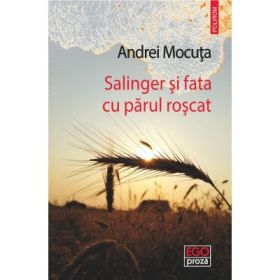Salinger si fata cu parul roscat - Andrei Mocuta