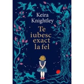 Te iubesc exact la fel - Keira Knightley