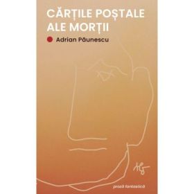 Cartile postale ale mortii - Adrian Paunescu