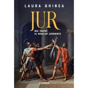 Jur. Mic tratat al marilor juraminte - Laura Ghinea