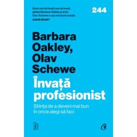 Invata profesionist. Stiinta de a deveni mai bun in orice alegi sa faci - Barbara Oakley, Olav Schewe