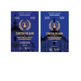 Cartea de Aur a Filialei din Cluj-Napoca a Academiei Romane. Volumele 1-2 - Ioan Bolovan