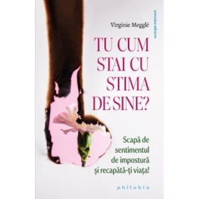 Tu cum stai cu stima de sine? - Virginie Megglé