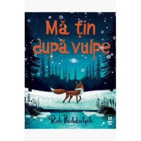 Ma tin dupa vulpe - Rob Biddulph