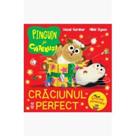 Pinguin si catelus. Craciunul perfect - Hazel Gardner