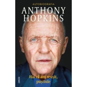 Hai ca am reusit, pustiule - Anthony Hopkins
