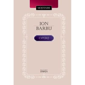 Opere. Poezie. Scrieri in proza - Ion Barbu
