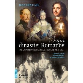 Saga dinastiei Romanov. De la Petru cel Mare la Nicolae al 2-lea (Editia a 3-a) - Jean Des Cars
