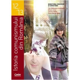 Istoria comunismului din Romania. Manual pentru clasele 12-13 - Flori Balanescu