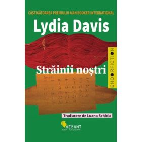 Strainii nostri - Lydia Davis