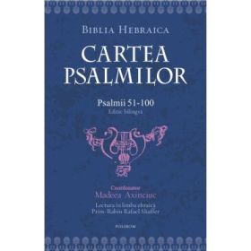 Cartea Psalmilor. Psalmii 51-100. Editie bilingva - Madeea Axinciuc