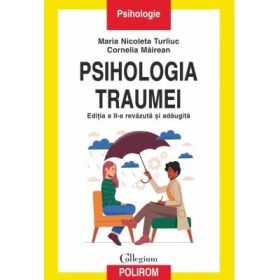 Psihologia traumei. Editia a 2-a revazuta si adaugita - Maria Nicoleta Turliuc, Cornelia Mairean