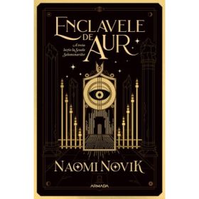 Enclavele de aur (Seria Scoala Solomonarilor, partea a 3-a) - Naomi Novik